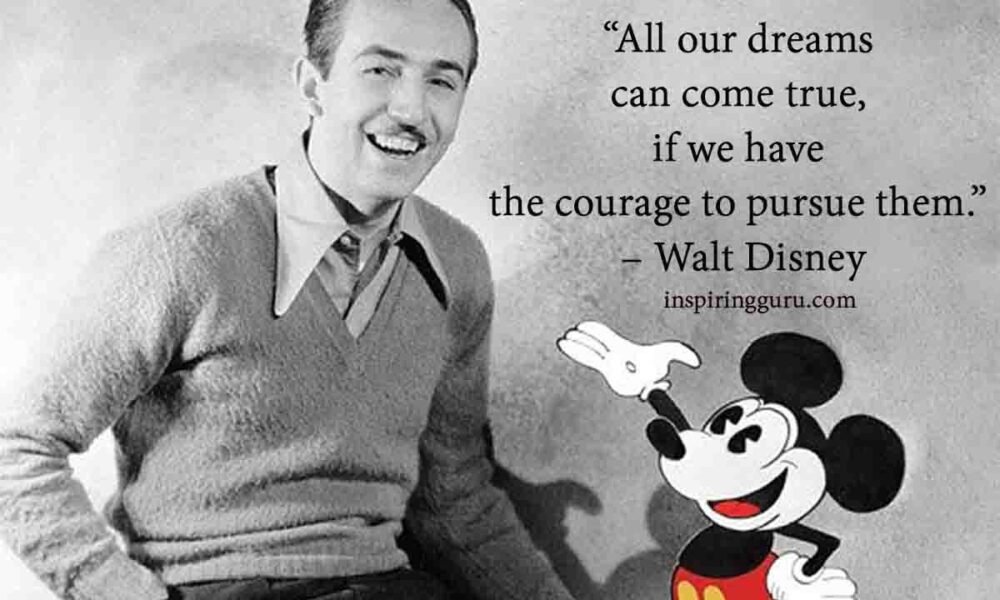 Dream can comes true- Walt desney