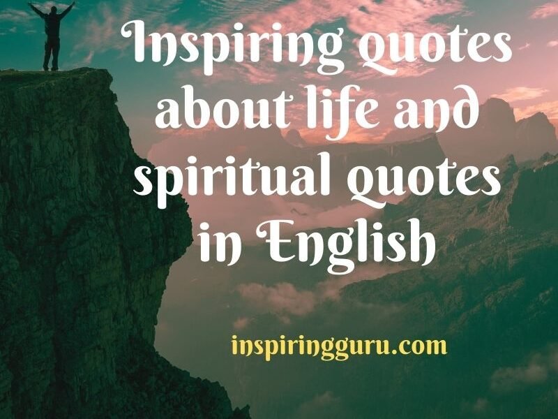 Inspiring quotes about life and spiritual quotes in English