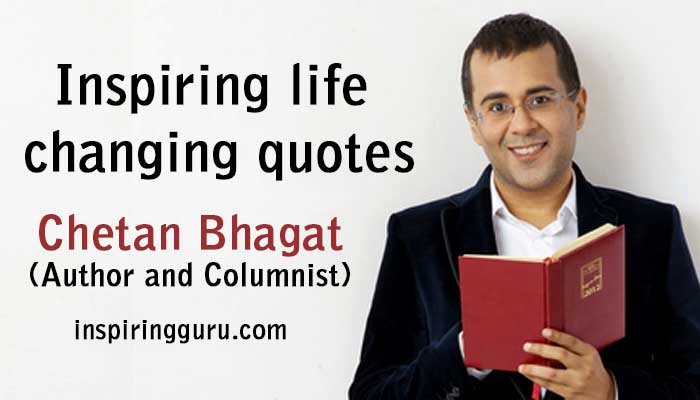 Chetan Bhagat Indian Author and columnist-Inspiring life changing quotes by