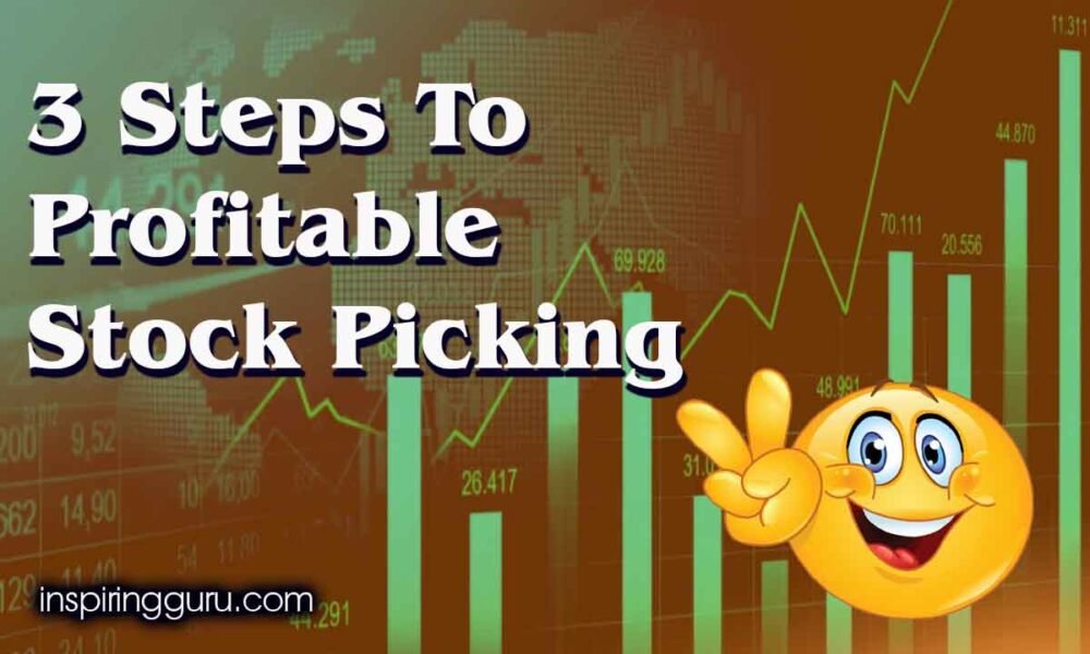 3 Steps To Profitable Stock Picking