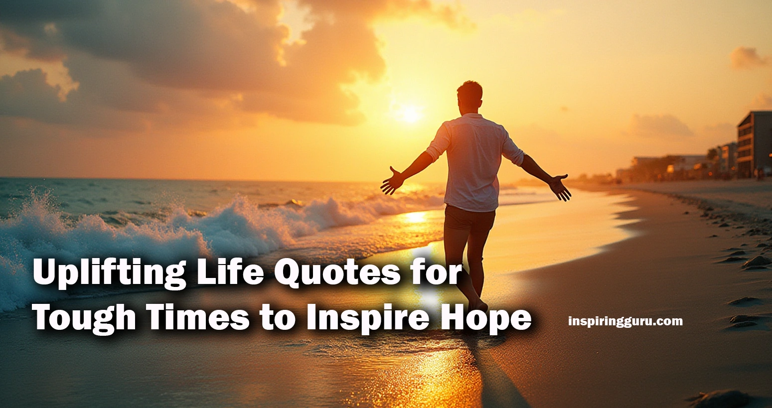 Uplifting Life Quotes for Tough Times to Inspire Hope
